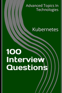 100 Interview Questions: Kubernetes
