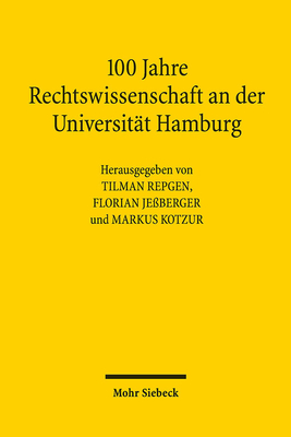 100 Jahre Rechtswissenschaft an Der Universitat Hamburg - Repgen, Tilman (Editor), and Jessberger, Florian (Editor), and Kotzur, Markus (Editor)