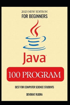 100 Java Program Examples Best for Beginners Java Programming Book - Rudra, Devbrat