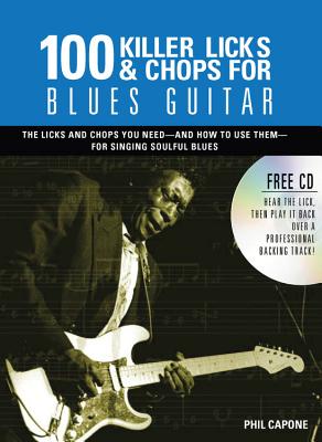 100 Killer Licks and Chops for Blues Guitar - Capone, Phil
