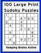 100 Large Print Sudoku Puzzles Keeping Brains Active: 100 Medium Level Puzzles to Keep the Cogs Turning