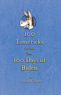 100 Limericks for the First 100 Days of Biden