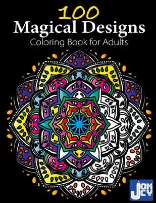 100 Magical Designs: Coloring Book for Adults with Fun and Relaxing Patterns and Designs - Books, Jocky