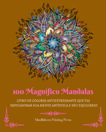 100 Magn?fico Mandalas: Livro de colorir antiestressante que vai impulsionar sua mente art?stica