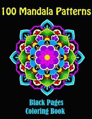 100 Mandala Patterns- Mandalas at midnight, a coloring book on black pages: 100 Mandalas coloring book - Andrews, Jessica