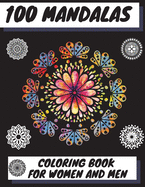 100 Mandalas Coloring Book for Women and Men: Beautiful Mandalas Stress Relieving Mandala Designs for Men and Women Relaxation