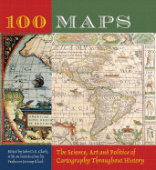 100 Maps: The Science, Art and Politics of Cartography Throughout History
