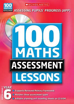 100 Maths Assessment Lessons: Year 6 - Davis, John, and Tibbatts, Sonia, and Dyer, Julie