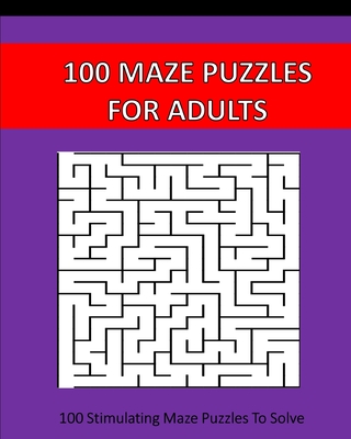 100 Maze Puzzles For Adults: 100 Stimulating Puzzles To Solve - Studio, Puzzle Time