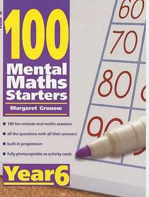 100 Mental Maths Starters Year 6 - Gronow, Margaret