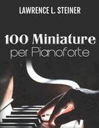 100 Miniature per Pianoforte: Spartiti Facili. Musica Moderna