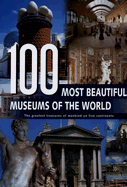 100 Most Beautiful Museums of the World: A Journey Across Five Continents