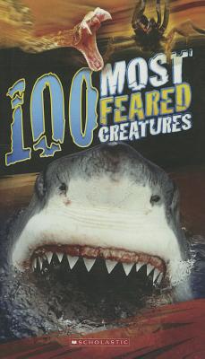 100 Most Feared Creatures - Scholastic (Creator)