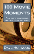 100 Movie Moments: 100 Film Clips That Bring the Bible Off the Page
