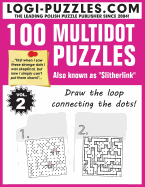 100 Multidot Puzzles: Slitherlink - Baran, Andrzej (Editor), and Marciniak, Urszula (Editor), and Diez, Joanna (Translated by)