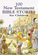 100 New Testament Bible Stories for Children