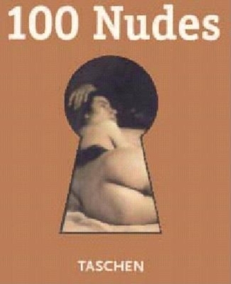 100 Nudes - Taschen Publishing, and Benedikt Taschen Verlag