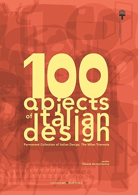 100 Objects of Italian Design - Annicchiarico, Silvana (Editor)