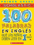 100 Palabras En Ingles Que Los Ninos Deben Leer En 1er Grado: Spanish