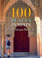 100 Places in Spain Every Woman Should Go