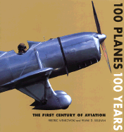 100 Planes, 100 Years: The First Century of Aviation - Winkowski, Fred, and Sullivan, Frank