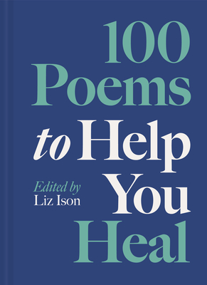 100 Poems to Help You Heal - Ison, Liz