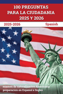 100 Preguntas para la ciudadania 2025 y 2026: examen de naturalizacion Americana preparacion en Espanol e Ingles [Spanish]