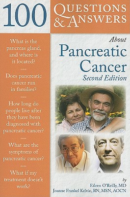 100 Q&as about Pancreatic Cancer 2e - O'Reilly, Eileen, and Kelvin, Joanne Frankel