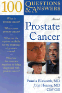 100 Questions and Answers about Prostate Cancer - Ellsworth, Pamela, M.D., and Heaney, John A, M.D., and Gill, Oliver