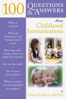100 Questions & Answers about Childhood Immunizations - Belhorn, Thomas H