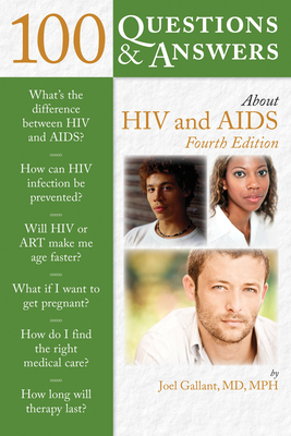 100 Questions & Answers about HIV and AIDS - Gallant, Joel E, MD