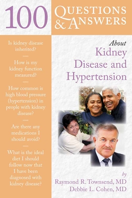 100 Questions & Answers about Kidney Disease and Hypertension - Townsend, Raymond R, and Cohen-Stein, Debbie