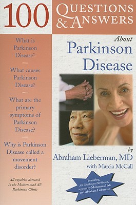 100 Questions & Answers about Parkinson Disease - Lieberman, Abraham, and McCall, Marcia