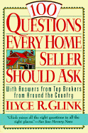 100 Questions Every Home Seller Should Ask: With Answers from the Top Brokers from Around the Country