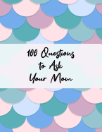 100 Questions to Ask Your Mom: Guided Journal With Prompts - Family History Keepsake