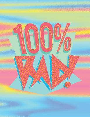 100% Rad: Retro Totally 80's Rainbow College Ruled Notebook Journal Logbook for Girls Teens - Witty Logic, Nifty Notebooks by