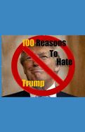 100 Reasons to Hate Trump