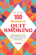 100 Reasons to Quit Smoking: A journey to Health & Freedom: Explains 100 most compelling and Medically accurate reasons to give up smoking. Your permanent motivation through this journey.