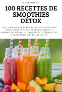 100 Recettes de Smoothies D?tox