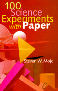 100 Science Experiments with Paper - Moje, Steven W
