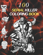 100 Serial Killers Coloring Book: Adult Coloring Book A Unique Serial Killer Coloring Book for Adults