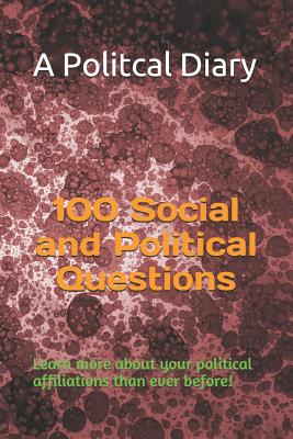 100 Social and Political Questions: Learn More about Your Political Affiliations Than Ever Before! - Anderson, Al