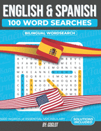 100 Spanish and English Word Searches: Featuring 1000 Essential Vocabulary Words for Spanish Language Learning. A Fun way to learn Spanish!