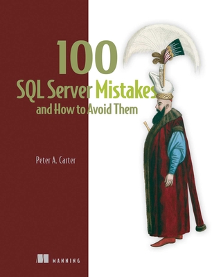 100 SQL Server Mistakes and How to Avoid Them - Carter, Peter