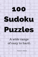 100 Sudoku Puzzles: A Wide Range of Easy to Hard
