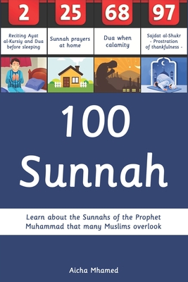 100 Sunnah: Learn about the Sunnahs of the Prophet Muhammad that many Muslims overlook - Mhamed, Aicha