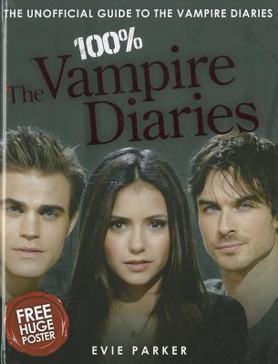 100% The Vampire Diaries: The Unofficial Guide - Parker, Evie