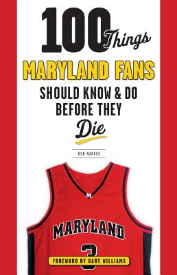 100 Things Maryland Fans Should Know & Do Before They Die - Markus, Don