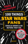 100 Things Star Wars Fans Should Know & Do Before They Die