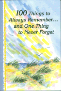 100 Things to Always Remember and One Thing to Never Forget - Austin, Alin, and Pagels, Douglas